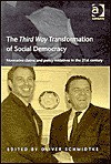 The Third Way Transformation of Social Democracy: Normative Claims and Policy Initiatives in the 21st Century - Oliver Schmidtke