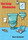 The Crap Chronicles - Rod Zchitski