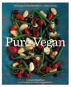 Pure Vegan: 70 Recipes for Beautiful Meals and Clean Living - Joseph Shuldiner, Emily Brooke Sandor