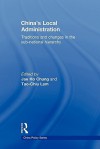 China's Local Administration: Traditions and Changes in the Sub-National Hierarchy - Jae Ho Chung, Tao-chiu Lam