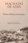 Trinta Crônicas Irreverentes (Portuguese Edition) - Machado de Assis