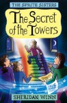 The Sprite Sisters: The Secret of the Towers (Vol 3) - Sheridan Winn, Chris Winn