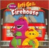 Barney: Let's Go to the Firehouse - Mark S. Bernthal