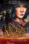 Neiko's Five Land Adventure - A.K. Taylor