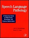 Speech-Language Pathology: A Simplified Guide to Structures, Functions, and Clinical Implications - Carl R. Schneiderman, Robert E. Potter