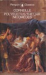 Polyeuctus / The Liar / The Nicomedes - Pierre Corneille, John Cairncross