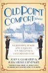 Old Point Comfort Resort (VA): Hospitality, Health & History on Virginia's Chesapeake Bay - John V. Quarstein, Julia Steere Clevenger