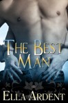 The Best Man (The Wedding Trilogy, #1) - Ella Ardent