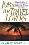 Jobs for Travel Lovers: Opportunities at Home and Abroad - Ron Krannich