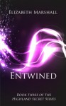 Entwined: Book Three of the "Highland Secret Series" - Elizabeth Marshall