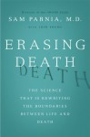 Erasing Death: The Science That Is Rewriting the Boundaries Between Life and Death - Sam Parnia, Josh Young