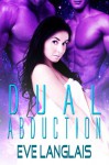 Dual Abduction (Alien Abduction) - Eve Langlais