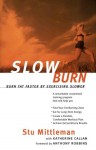 Slow Burn: Burn Fat Faster By Exercising Slower - Stu Mittleman, Katherine Callan, Anthony Robbins