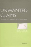 Unwanted Claims: The Politics of Participation in the U.S. Welfare System - Joe Brian Soss