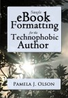 Simple eBook Formatting for the Technophobic Author - Pamela J. Olson