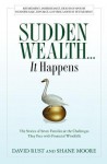 Sudden Wealth... It Happens: The Stories of Seven Families and the Challenges They Face with Financial Windfalls - David Rust, Shane Moore