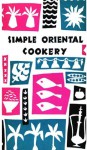 Simple Oriental Cookery - Edna Beilenson, Ruth McCrea