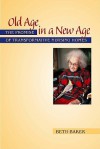 Old Age in a New Age: The Promise of Transformative Nursing Homes - Beth Baker