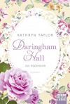 Daringham Hall - Die Rückkehr: Roman - Kathryn Taylor