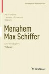 Menahem Max Schiffer: Selected Papers Volume 1 - Peter Duren, Paul R Garabedian, Dennis A Hejhal, Lawrence Zalcman