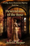 Descendants of the Rose (The Selby Jensen Paranormal Mysteries Book 1) - Juliette Harper