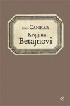 Kralj na Betajnovi - Ivan Cankar