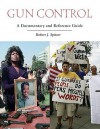 Gun Control: A Documentary and Reference Guide - Robert J. Spitzer