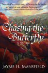 Chasing the Butterfly - Jayme H. Mansfield