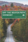 Vermont Off the Beaten Path®, 8th: A Guide to Unique Places - Robert Forrest Wilson, Stillman Rogers, Barbara Radcliffe Rogers