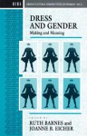 Dress and Gender: Making and Meaning (Cross-Cultural Perspectives on Women) - Ruth Barnes, Joanne B. Eicher