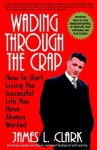 Wading Through the Crap - James L. Clark