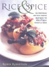 Rice and Spice: 100 Vegetarian One-Dish Dinners Made with the World's Most Versatile Grain - Robin G. Robertson