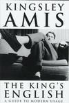 The King's English. A Guide to Modern Usage - Kingsley Amis