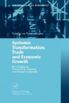 Systemic Transformation, Trade and Economic Growth: Developments, Theoretical Analysis and Empirical Results - Springer-Verlag