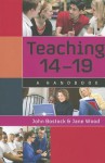 Teaching 14 - 19: A Handbook - John Bostock, Jane Wood