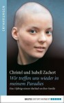 Wir treffen uns wieder in meinem Paradies: Eine 15jährige nimmt Abschied von ihrer Familie (German Edition) - Christel Zachert, Isabell Zachert