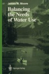 Balancing the Needs of Water Use - James W. Moore