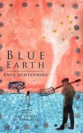 Blue Earth - Anya Achtenberg