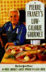 Pierre Franey's Low-Calorie Gourmet - Pierre Franey