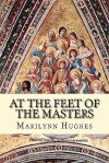 At the Feet of the Masters - Marilynn Hughes