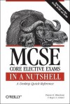 MCSE Core Elective Exams in a Nutshell - Pawan K. Bhardwaj, Roger A. Grimes