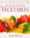 Main Dish Vegetables (Perfect) - Anne Willan