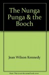 The Nunga Punga & the Booch - Jean Wilson Kennedy, Anne Burgess