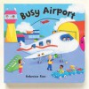 Busy Books: Busy Airport (Busy Books S.) - Rebecca Finn