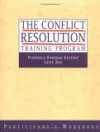 The Conflict Resolution Training Program, Set includes Leader's Manual and Participant's Workbook - Prudence B. Kestner, Larry Ray