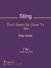 Don't Stand So Close To Me - Sting, The Police