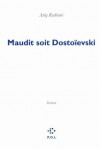 Maudit soit Dostoïevski (Fiction) (French Edition) - Atiq Rahimi