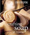 Crafting Soap at Home (Country Living) - Mike Hulbert, Keith Scott Morton