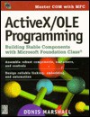 Active X/OLE Programming: Building Stable Components with Microsoft Foundation Class [With *] - Donis Marshall