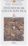 Doğmayacak Çocuk İçin Dua - Imre Kertész, Ayşe Selen